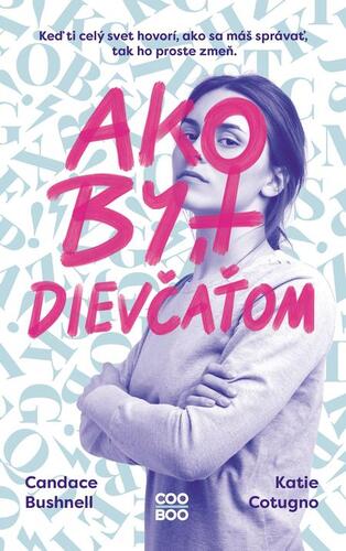 Kniha Ako byť dievčaťom - Katie Cotugno,Candace Bushnellová