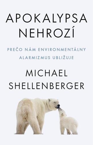 Apokalypsa nehrozí - Michael Shellenberger