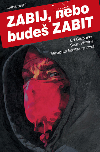 Zabij, nebo budeš zabit - Kniha první - Ed Brubaker,Sean Phillips,Elizabeth Breitweiser