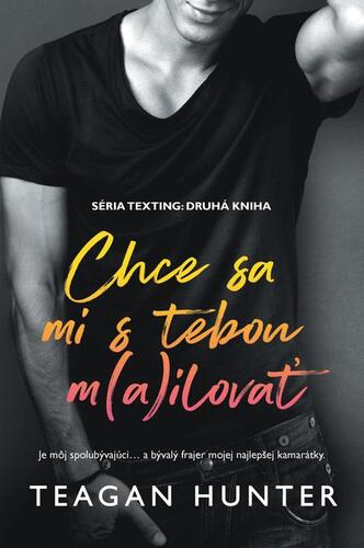 Texting 2: Chce sa mi s tebou m(a)ilovať - Teagan Hunter