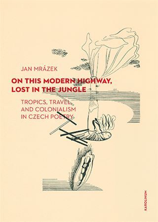 On This Modern Highway, Lost in the Jungle - Jan Mrázek