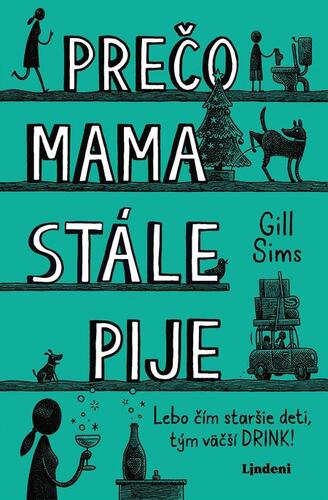 Prečo mama stále pije (Prečo mama pije 4) - Gill Sims