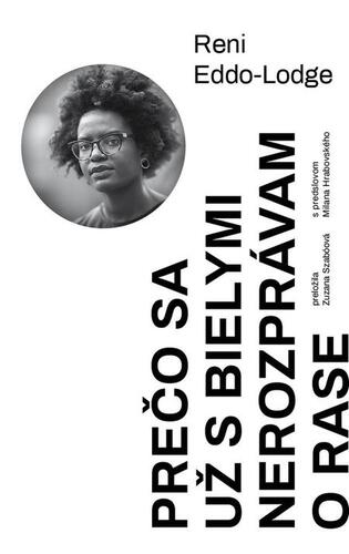 Kniha Prečo sa už s bielymi nerozprávam o rase - Reni Eddo-Lodge