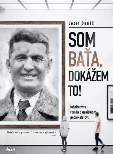 Som Baťa, dokážem to! - Jozef Banáš