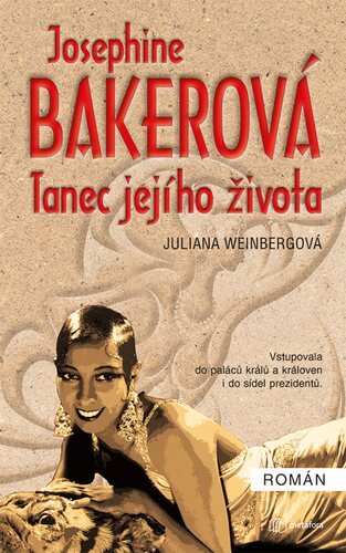 Josephine Baker: Tanec jejího života - Juliana Weinberg