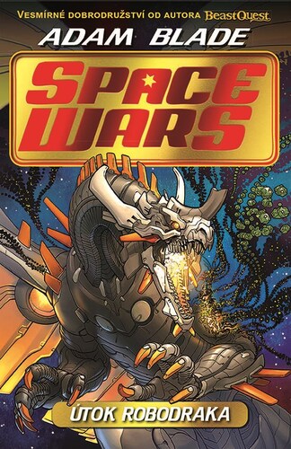 Kniha Space Wars 1: Útok robodraka - Adam Blade,Kateřina Závadová