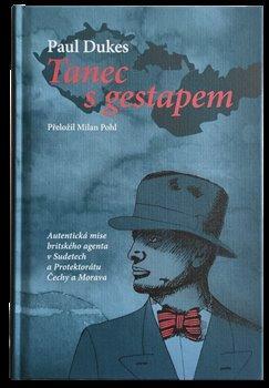 Kniha Tanec s gestapem - Autentická mise britského agenta v Sudetech a Protektorátu Čechy a Morava