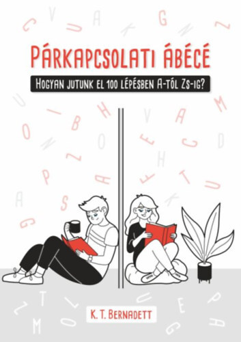 Kniha Párkapcsolati ábécé - Hogyan jutunk el 100 lépésben A-tól Zs-ig? - K.T. Bernadett