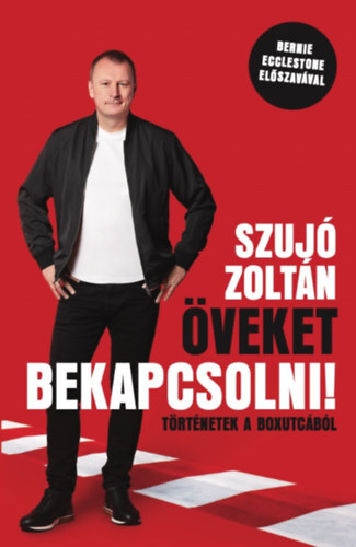 Öveket bekapcsolni! - Történetek a boxutcából - Zoltán Szujó