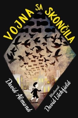 Vojna sa skončila - David Almond,David Litchfield,Lucia Nižníková