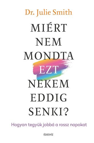 Miért nem mondta ezt nekem eddig senki