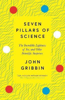 Kniha Seven Pillars of Science : The Incredible Lightness of Ice, and Other Scientific Surprises