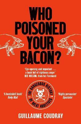 Who Poisoned Your Bacon? - Bee Wilson,Guillaume Coudray