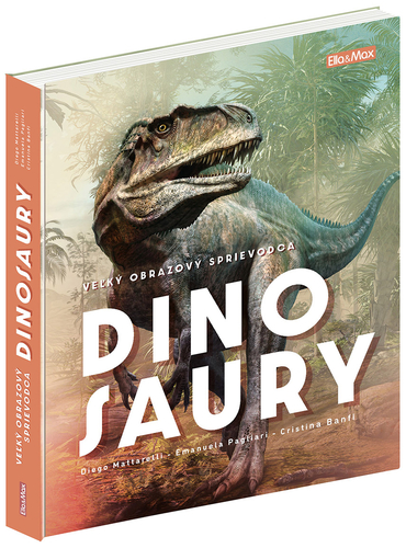 Dinosaury. Veľký obrazový sprievodca - Cristina Banfi,Diego Mattarelli,Emanuela Pagliari