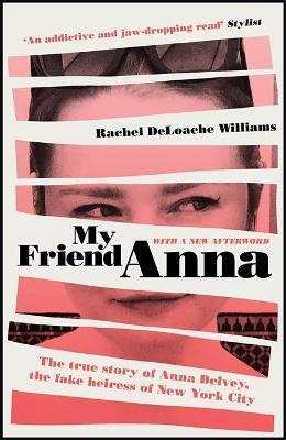 Kniha My Friend Anna: The true story of the fake heiress of New York City