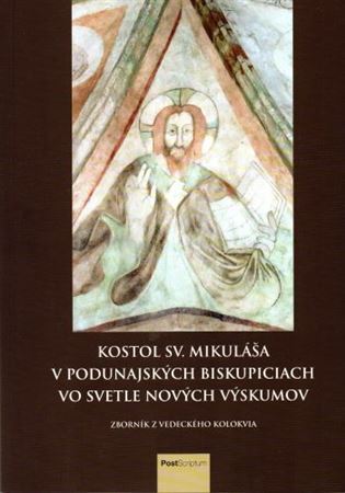 Kniha Kostol sv. Mikuláša v Podunajských Biskupiciach vo svetle nových výskumov - Pavol Pauliny