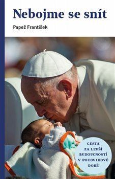 Nebojme se snít - Cesta za lepší budoucností v pocovidové době kúpite na Panta Rhei