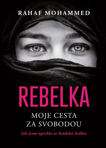 Rebelka. Moje cesta za svobodou - Rahaf Mohammed