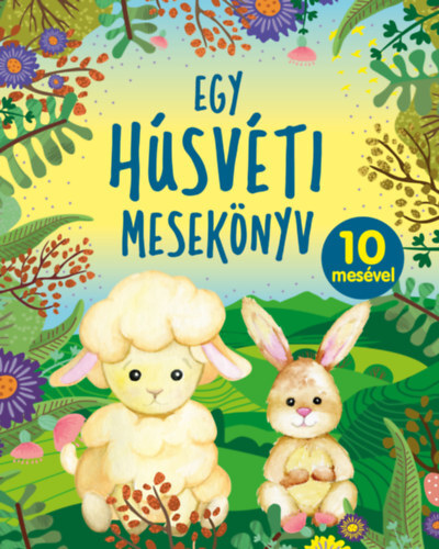 Egy húsvéti mesekönyv - 10 mesével
