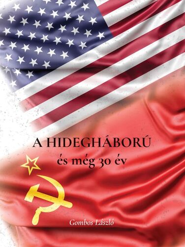Kniha A Hidegháború és még 30 év - László Gombos