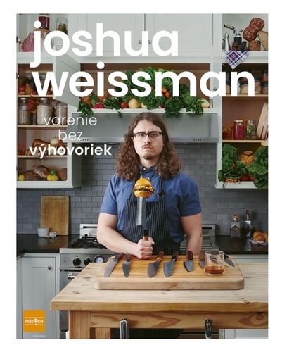 Varenie bez výhovoriek - Joshua Weissman,Romana Švecová