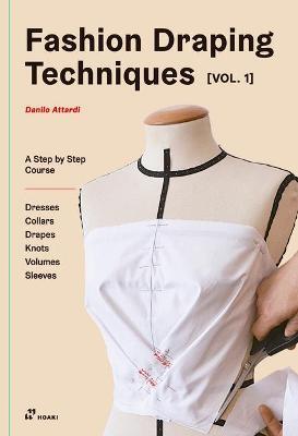 Fashion Draping Techniques Vol.1: A Step-by-Step Basic Course. Dresses, Collars, Drapes, Knots, Basic and Raglan Sleeves