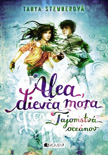Alea, dievča mora 3: Tajomstvá oceánov, 2. vydanie - Tanya Stewnerová,Ema Liptáková