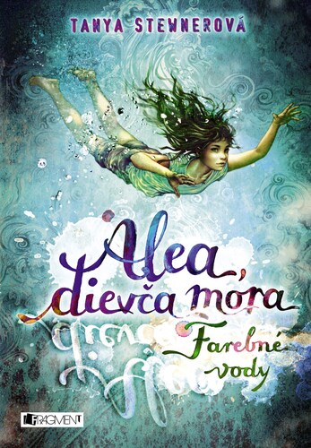 Alea, dievča mora 2: Farebné vody, 2. vydanie - Tanya Stewnerová,Ema Liptáková