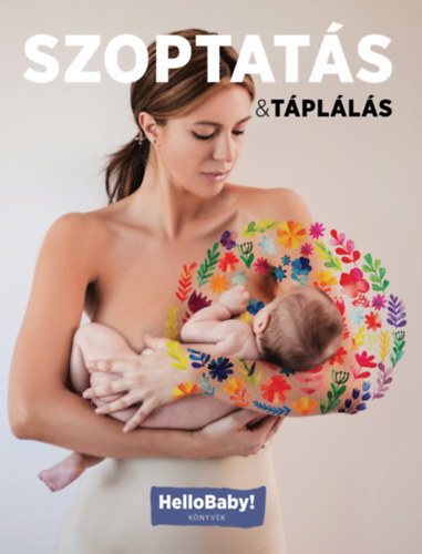 Szoptatás & Táplálás - (HelloBaby! könyvek)