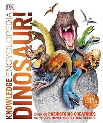 Knowledge Encyclopedia Dinosaur! : Over 60 Prehistoric Creatures as You've Never Seen Them Before