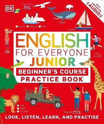 English for Everyone Junior Beginner's Practice Book : Look, Listen, Learn, and Practise