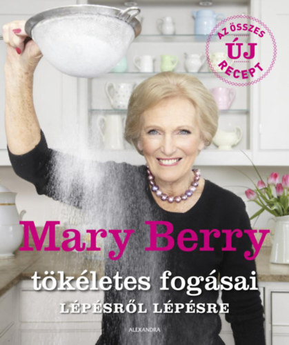 Mary Berry tökéletes fogásai lépésről lépésre - Mary Berryová