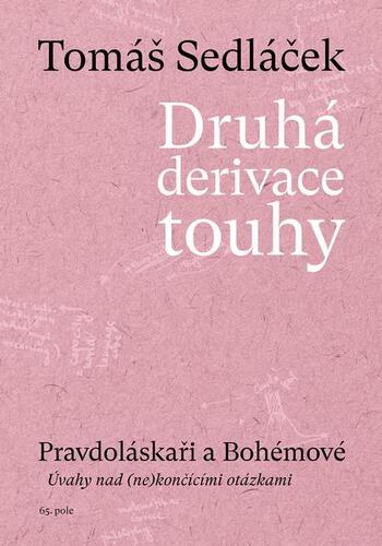 Druhá derivace touhy - Pravdoláskaři a Bohémové - Tomáš Sedláček