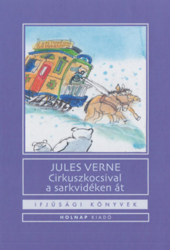 Kniha Cirkuszkocsival a sarkvidéken át - Jules Verne
