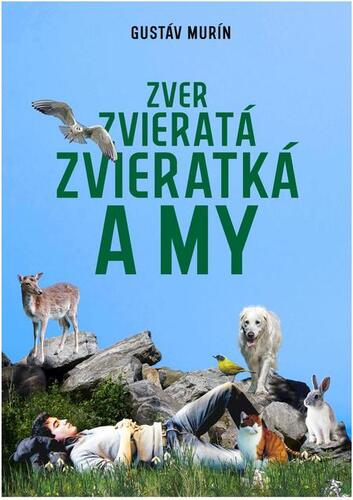 Kniha Zver, zvieratá, zvieratká a my - Gustáv Murín