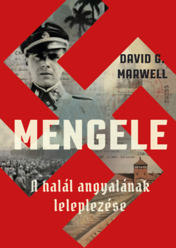Mengele - A halál angyalának leleplezése - David G. Marwell