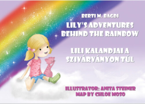 Lily\'s Adventures Behind the Rainbow - Lili kalandjai a szivárványon túl - BERTI M. BAGDI