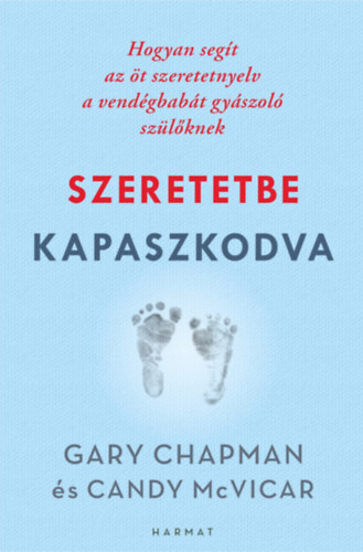 Kniha Szeretetbe kapaszkodva - Hogyan segít az öt szeretetnyelv a vendégbabát gyászoló szülőknek - Gary Chapman,Candy Mcvicar