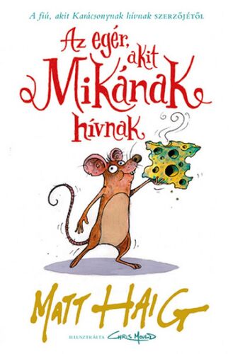 Kniha Az egér, akit Mikának hívnak - Matt Haig,Andrea Rádai
