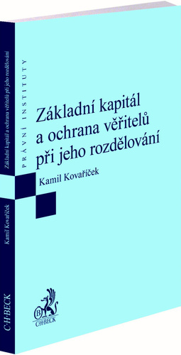 Kniha Základní kapitál a ochrana věřitelů při jeho rozdělování - Kamil Kovaříček