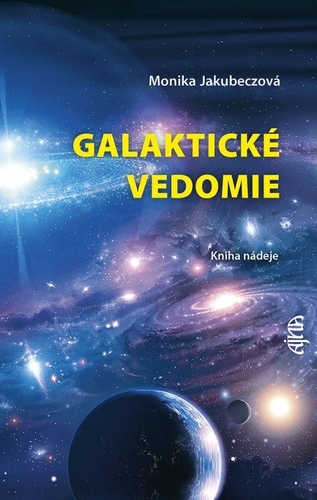 Galaktické vedomie: Kniha nádeje - Monika Jakubeczová