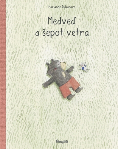 Medveď a šepot vetra - Marianne Dubucová