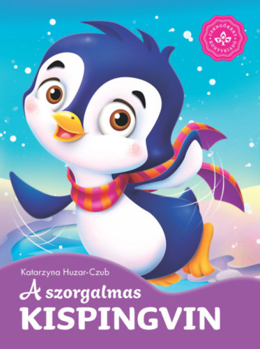 Kniha A szorgalmas kispingvin - Kedvenc állatmeséim - Katarzyna Huzar-Czub