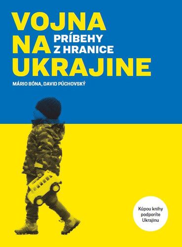 Vojna na Ukrajine - príbehy z hraníc - Mário Bóna,David Púchovský