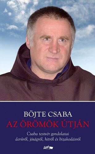 Az örömök útján - Csaba Böjte