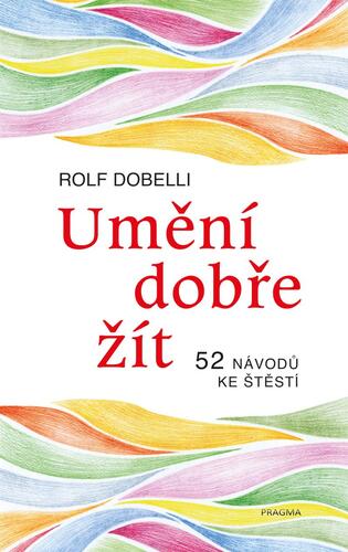 Kniha Umění dobře žít - Hledáte cestu ke štěstí? Tady jich najdete 52!