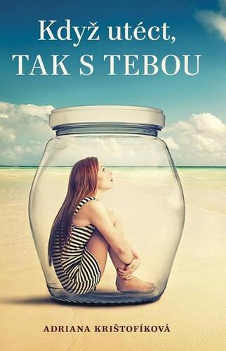Kniha Když utéct, tak s tebou - Adriana Krištofíková