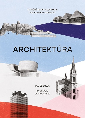 Kniha Architektúra. Stručné dejiny Slovenska pre mladých čitateľov