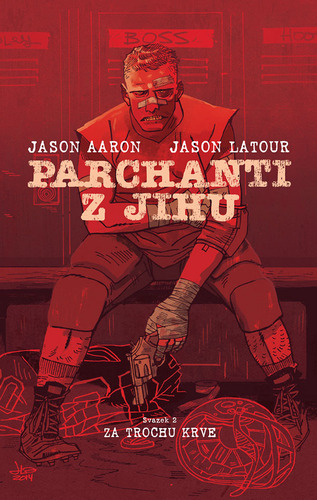 Parchanti z Jihu 2: Za trochu krve - Jason Aaron,Jason LaTour,Richard Podaný