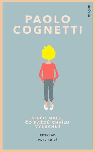 Kniha Niečo malé, čo každú chvíľu vybuchne - Paolo Cognetti